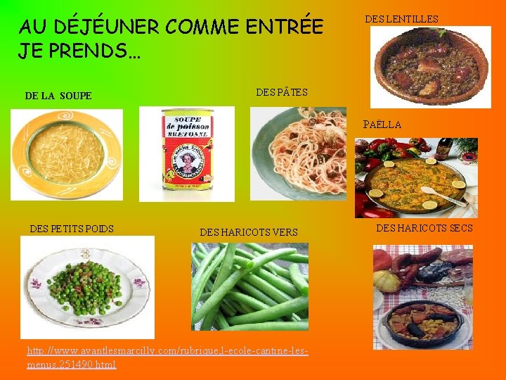 AU DÉJÉUNER COMME ENTRÉE JE PRENDS… DE LA SOUPE DES LENTILLES DES P TES