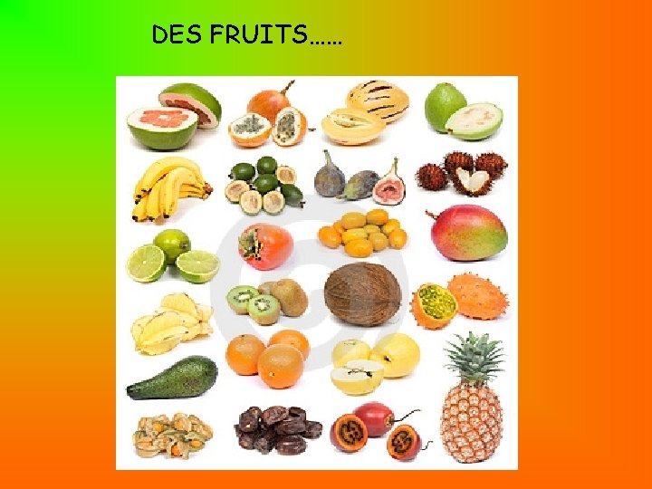 DES FRUITS…… 