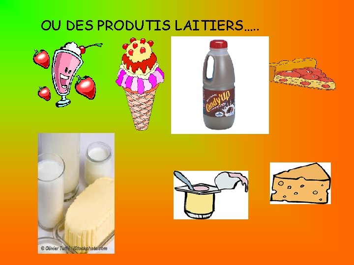 OU DES PRODUTIS LAITIERS…. . 