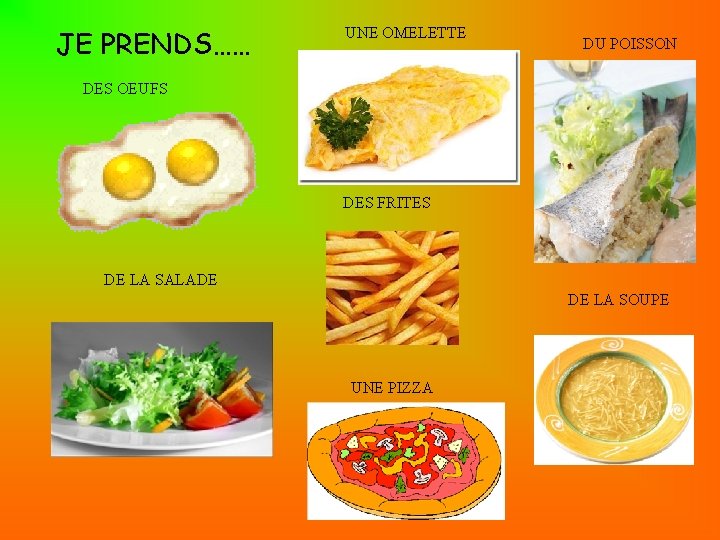 JE PRENDS…… UNE OMELETTE DU POISSON DES OEUFS DES FRITES DE LA SALADE DE