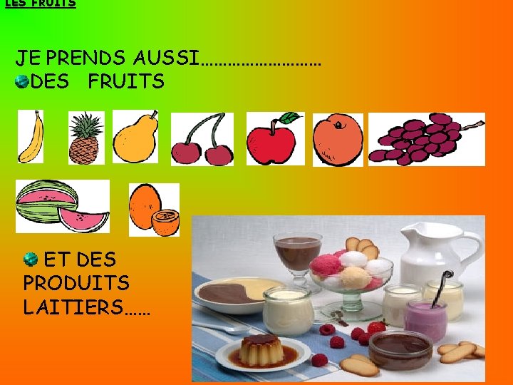 LES FRUITS JE PRENDS AUSSI…………… DES FRUITS ET DES PRODUITS LAITIERS…… 