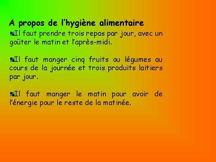 A propos de l’hygiène alimentaire Il faut prendre trois repas par jour, avec un