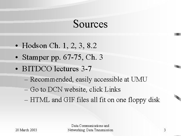 Sources • Hodson Ch. 1, 2, 3, 8. 2 • Stamper pp. 67 -75,