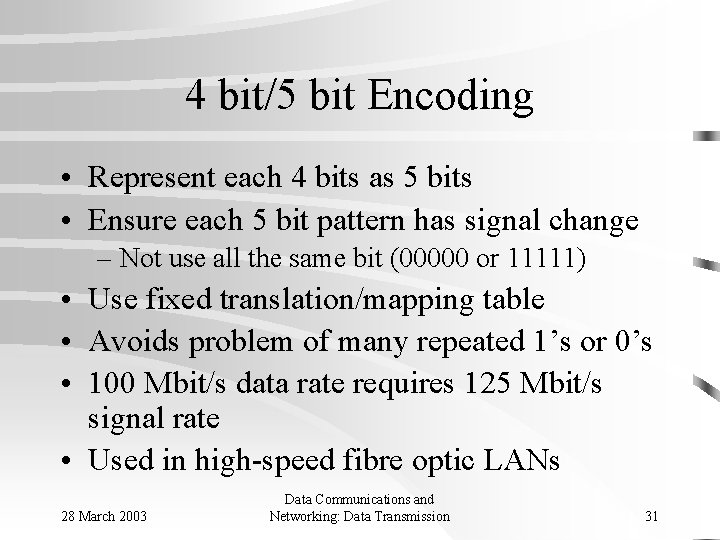 4 bit/5 bit Encoding • Represent each 4 bits as 5 bits • Ensure