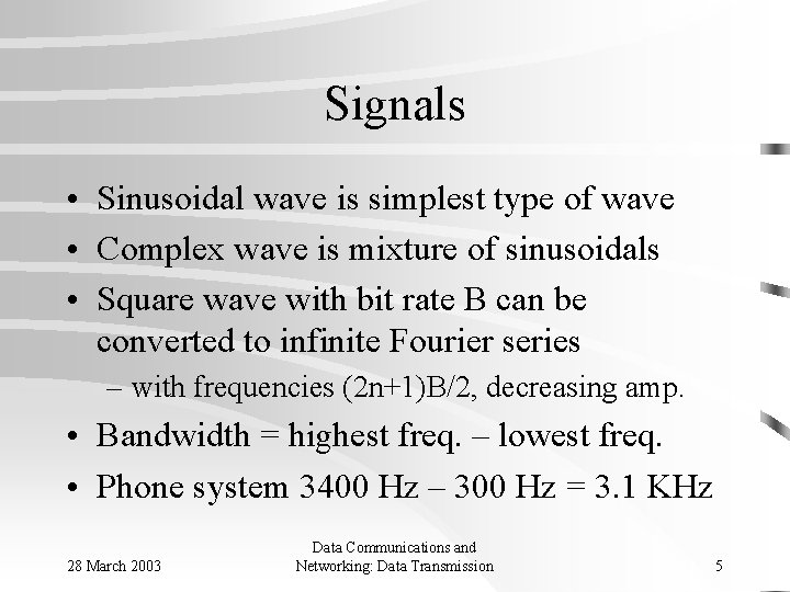 Signals • Sinusoidal wave is simplest type of wave • Complex wave is mixture