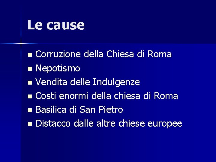 Le cause Corruzione della Chiesa di Roma n Nepotismo n Vendita delle Indulgenze n