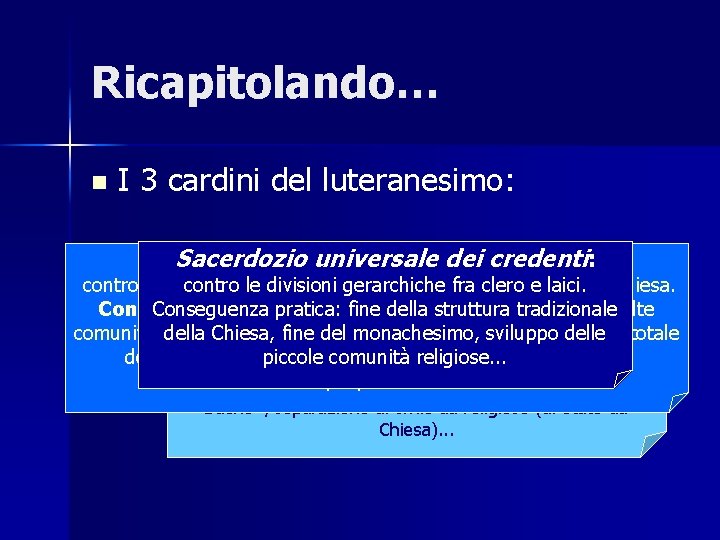 Ricapitolando… n I 3 cardini del luteranesimo: Giustificazione per credenti fede Libero esame delle