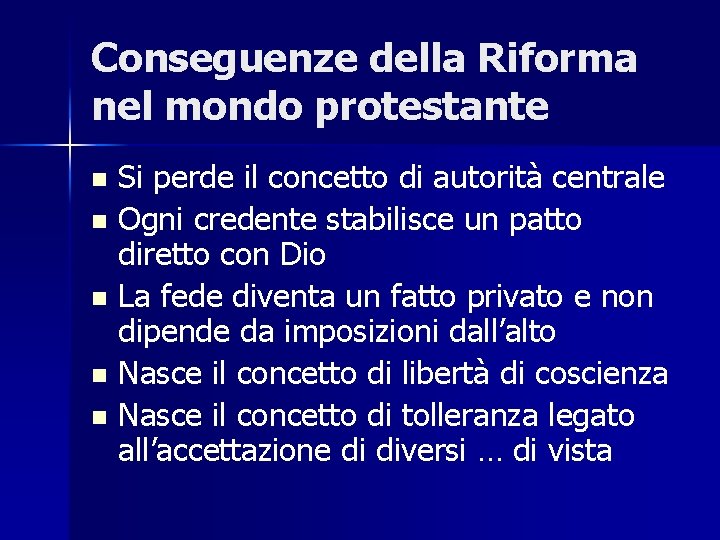 Conseguenze della Riforma nel mondo protestante n n n Si perde il concetto di