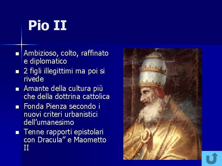 Pio II n n n Ambizioso, colto, raffinato e diplomatico 2 figli illegittimi ma