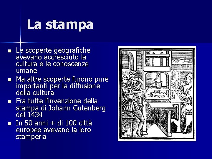 La stampa n n Le scoperte geografiche avevano accresciuto la cultura e le conoscenze