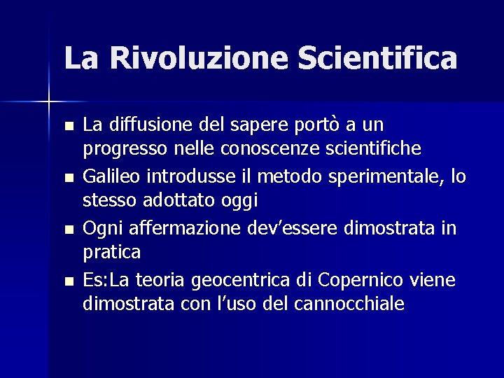 La Rivoluzione Scientifica n n La diffusione del sapere portò a un progresso nelle