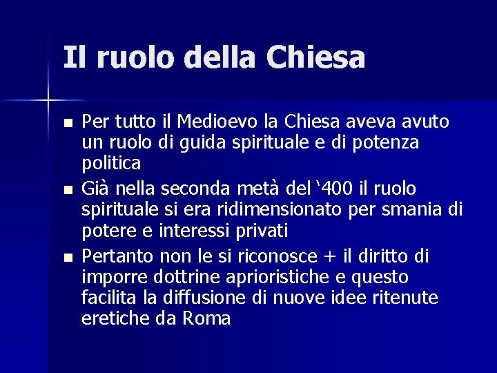 Il ruolo della Chiesa n n n Per tutto il Medioevo la Chiesa aveva