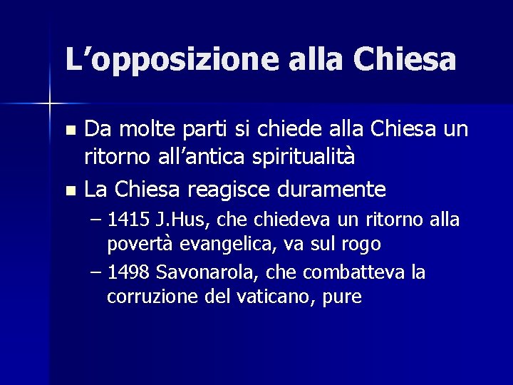 L’opposizione alla Chiesa n n Da molte parti si chiede alla Chiesa un ritorno