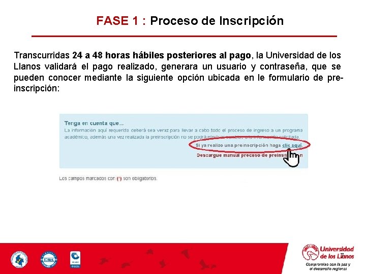 FASE 1 : Proceso de Inscripción Transcurridas 24 a 48 horas hábiles posteriores al