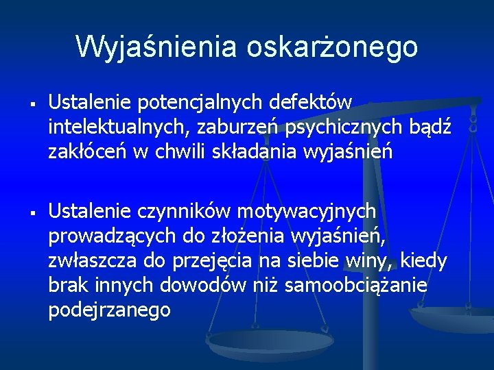 Wyjaśnienia oskarżonego § § Ustalenie potencjalnych defektów intelektualnych, zaburzeń psychicznych bądź zakłóceń w chwili