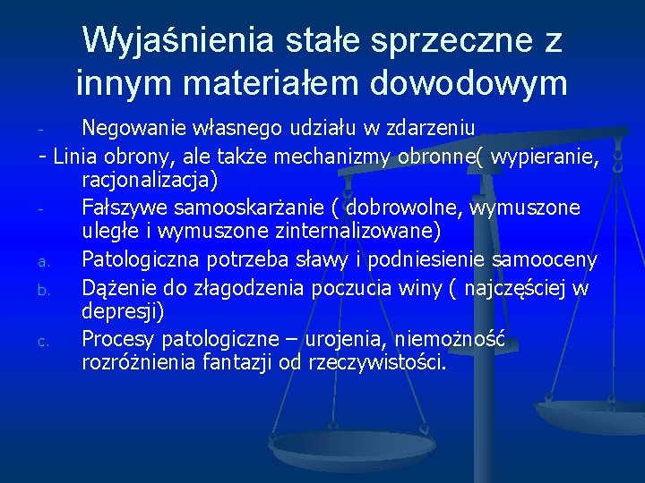 Wyjaśnienia stałe sprzeczne z innym materiałem dowodowym Negowanie własnego udziału w zdarzeniu - Linia