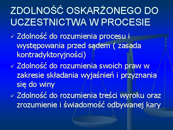 ZDOLNOŚĆ OSKARŻONEGO DO UCZESTNICTWA W PROCESIE Zdolność do rozumienia procesu i występowania przed sądem