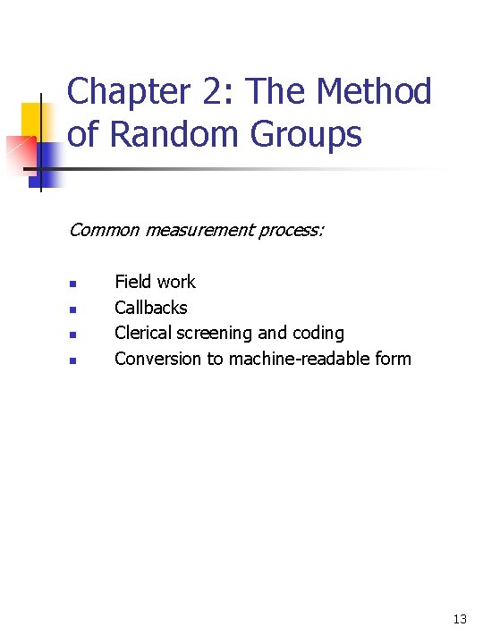 Chapter 2: The Method of Random Groups Common measurement process: n n Field work