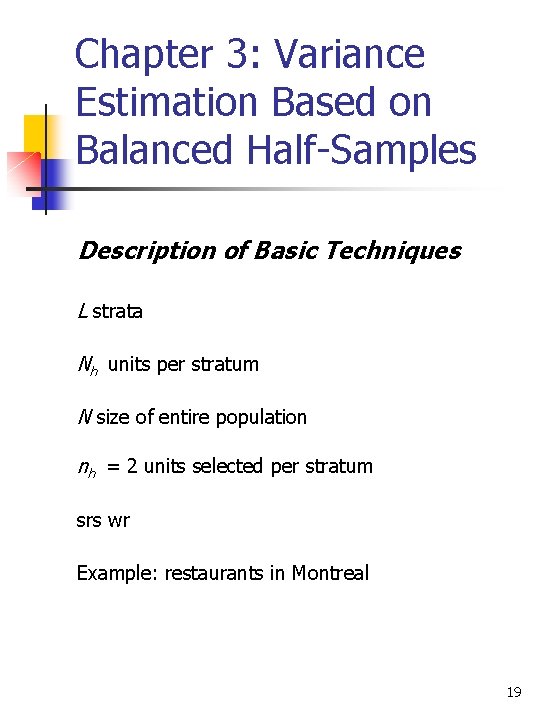 Chapter 3: Variance Estimation Based on Balanced Half-Samples Description of Basic Techniques L strata