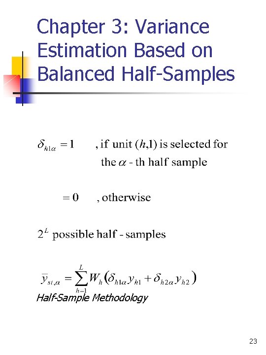 Chapter 3: Variance Estimation Based on Balanced Half-Samples Half-Sample Methodology 23 