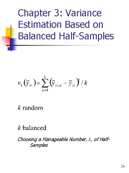 Chapter 3: Variance Estimation Based on Balanced Half-Samples Choosing a Manageable Number, k, of