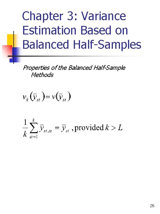 Chapter 3: Variance Estimation Based on Balanced Half-Samples Properties of the Balanced Half-Sample Methods