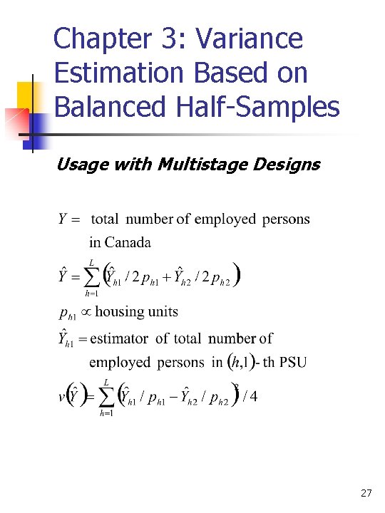 Chapter 3: Variance Estimation Based on Balanced Half-Samples Usage with Multistage Designs 27 