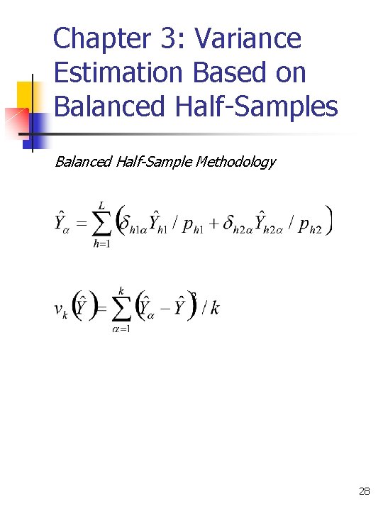 Chapter 3: Variance Estimation Based on Balanced Half-Samples Balanced Half-Sample Methodology 28 