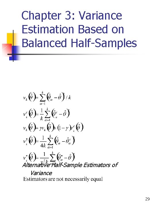 Chapter 3: Variance Estimation Based on Balanced Half-Samples Alternative Half-Sample Estimators of Variance 29