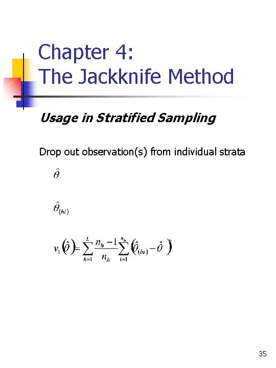 Chapter 4: The Jackknife Method Usage in Stratified Sampling Drop out observation(s) from individual