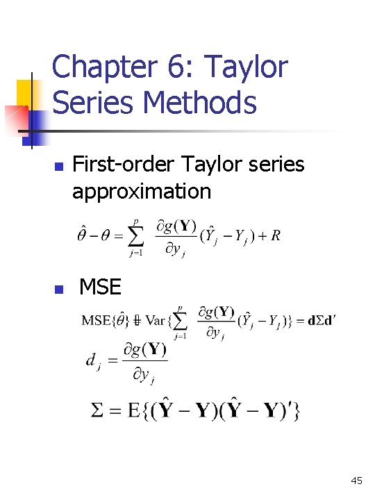 Chapter 6: Taylor Series Methods n n First-order Taylor series approximation MSE 45 