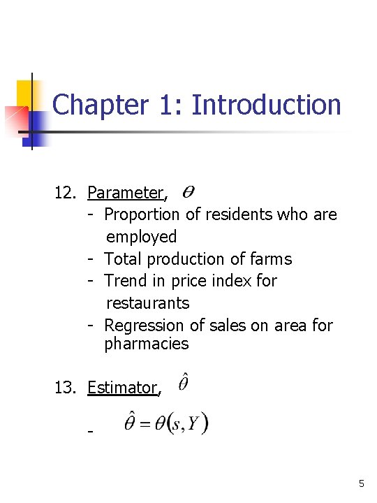 Chapter 1: Introduction 12. Parameter, - Proportion of residents who are employed - Total