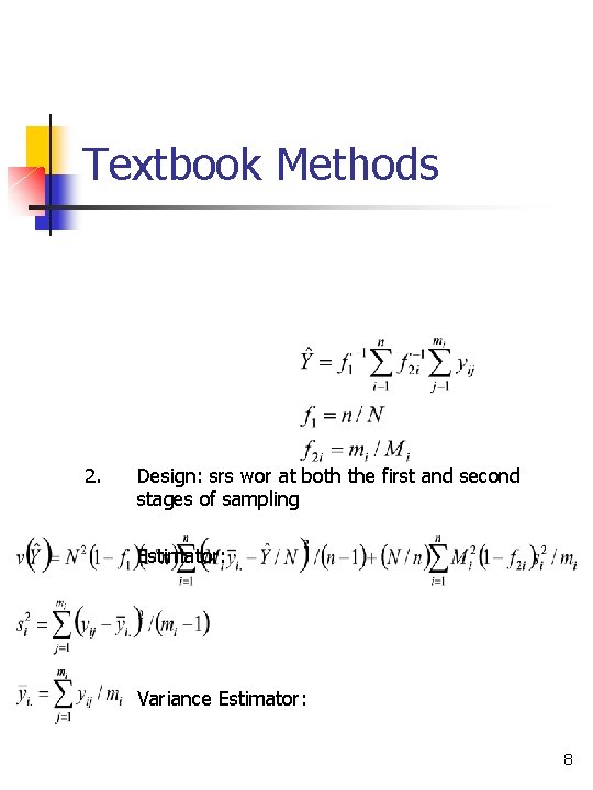 Textbook Methods 2. Design: srs wor at both the first and second stages of