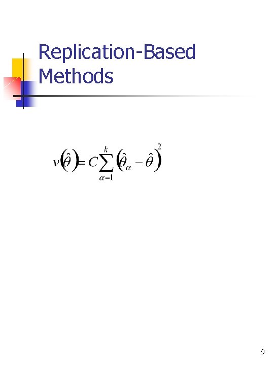 Replication-Based Methods 9 