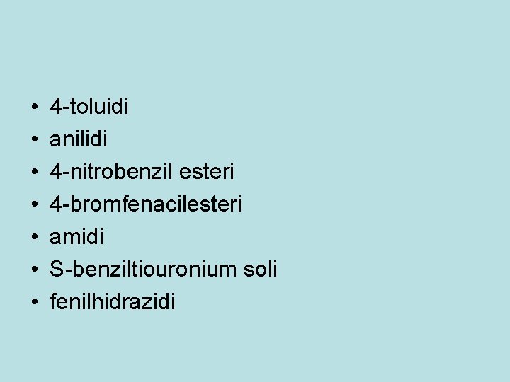  • • 4 -toluidi anilidi 4 -nitrobenzil esteri 4 -bromfenacilesteri amidi S-benziltiouronium soli