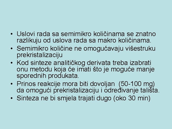  • Uslovi rada sa semimikro količinama se znatno razlikuju od uslova rada sa