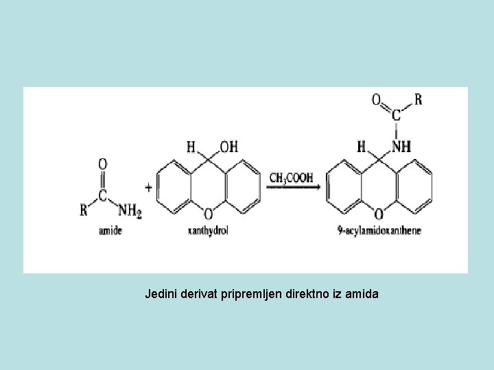 Jedini derivat pripremljen direktno iz amida 