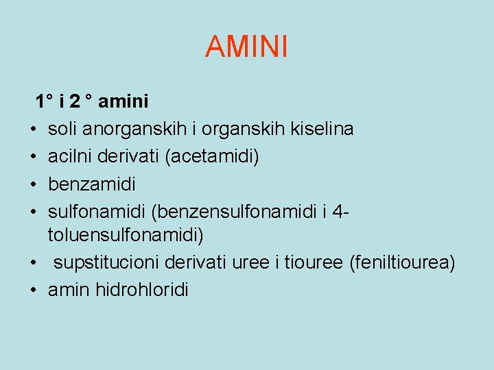 AMINI 1° i 2 ° amini • soli anorganskih i organskih kiselina • acilni