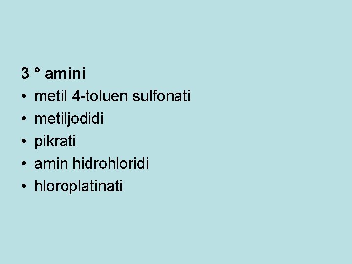 3 ° amini • metil 4 -toluen sulfonati • metiljodidi • pikrati • amin