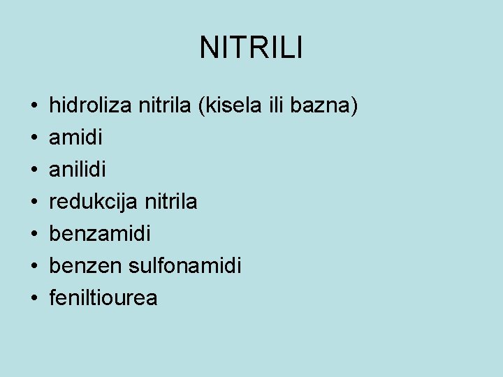 NITRILI • • hidroliza nitrila (kisela ili bazna) amidi anilidi redukcija nitrila benzamidi benzen