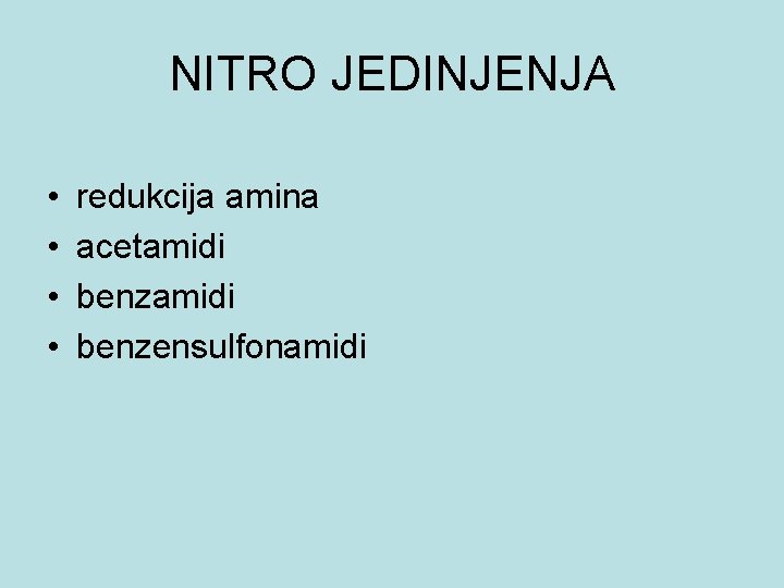 NITRO JEDINJENJA • • redukcija amina acetamidi benzensulfonamidi 