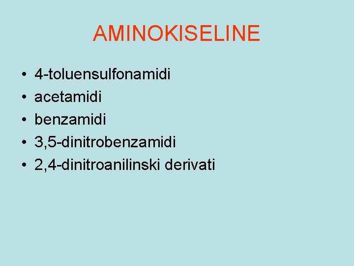 AMINOKISELINE • • • 4 -toluensulfonamidi acetamidi benzamidi 3, 5 -dinitrobenzamidi 2, 4 -dinitroanilinski