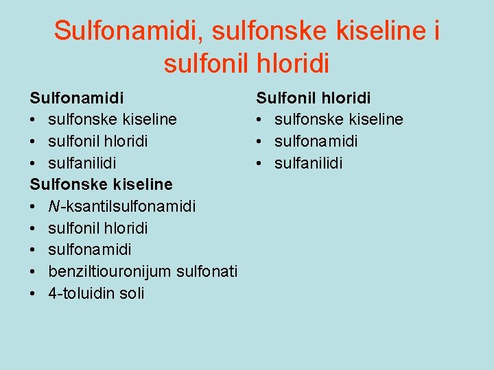 Sulfonamidi, sulfonske kiseline i sulfonil hloridi Sulfonamidi • sulfonske kiseline • sulfonil hloridi •