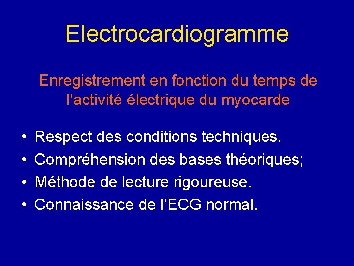 Electrocardiogramme Enregistrement en fonction du temps de l’activité électrique du myocarde • • Respect