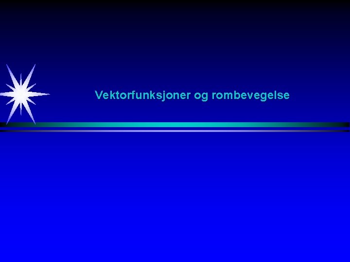 Vektorfunksjoner og rombevegelse 