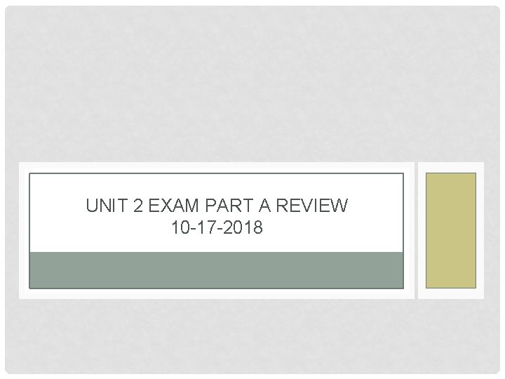 UNIT 2 EXAM PART A REVIEW 9 -22 -2014 10 -17 -2018 