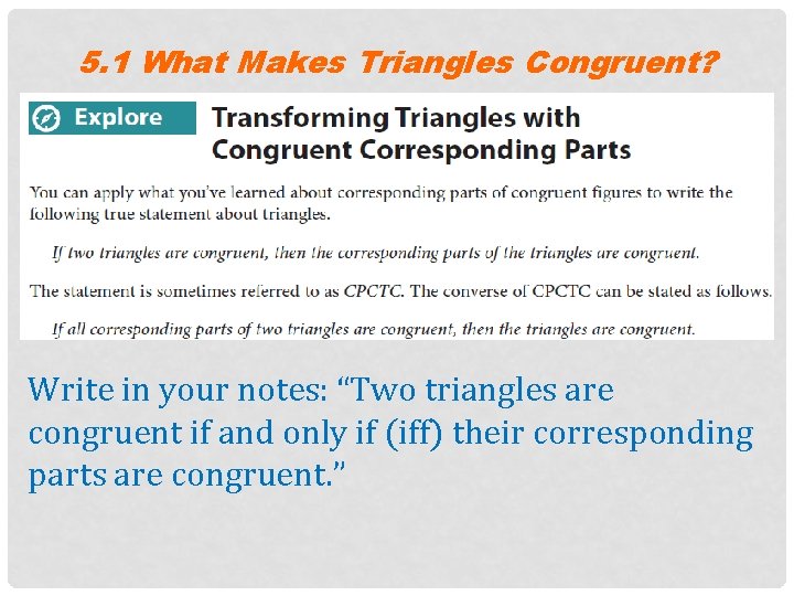 5. 1 What Makes Triangles Congruent? Write in your notes: “Two triangles are congruent