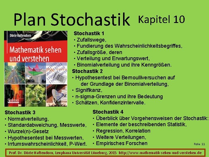 Plan Stochastik Kapitel 10 Stochastik 1 • Zufallswege, • Fundierung des Wahrscheinlichkeitsbegriffes, • Zufallsgröße,