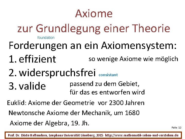 Axiome zur Grundlegung einer Theorie foundation Forderungen an ein Axiomensystem: so wenige Axiome wie