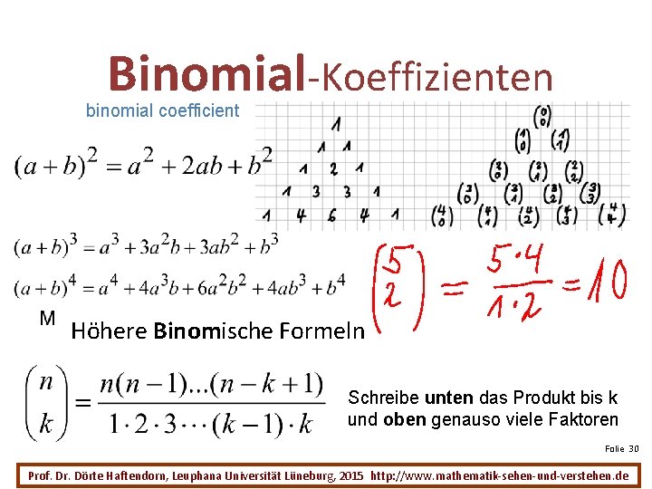Binomial-Koeffizienten binomial coefficient Höhere Binomische Formeln Schreibe unten das Produkt bis k und oben